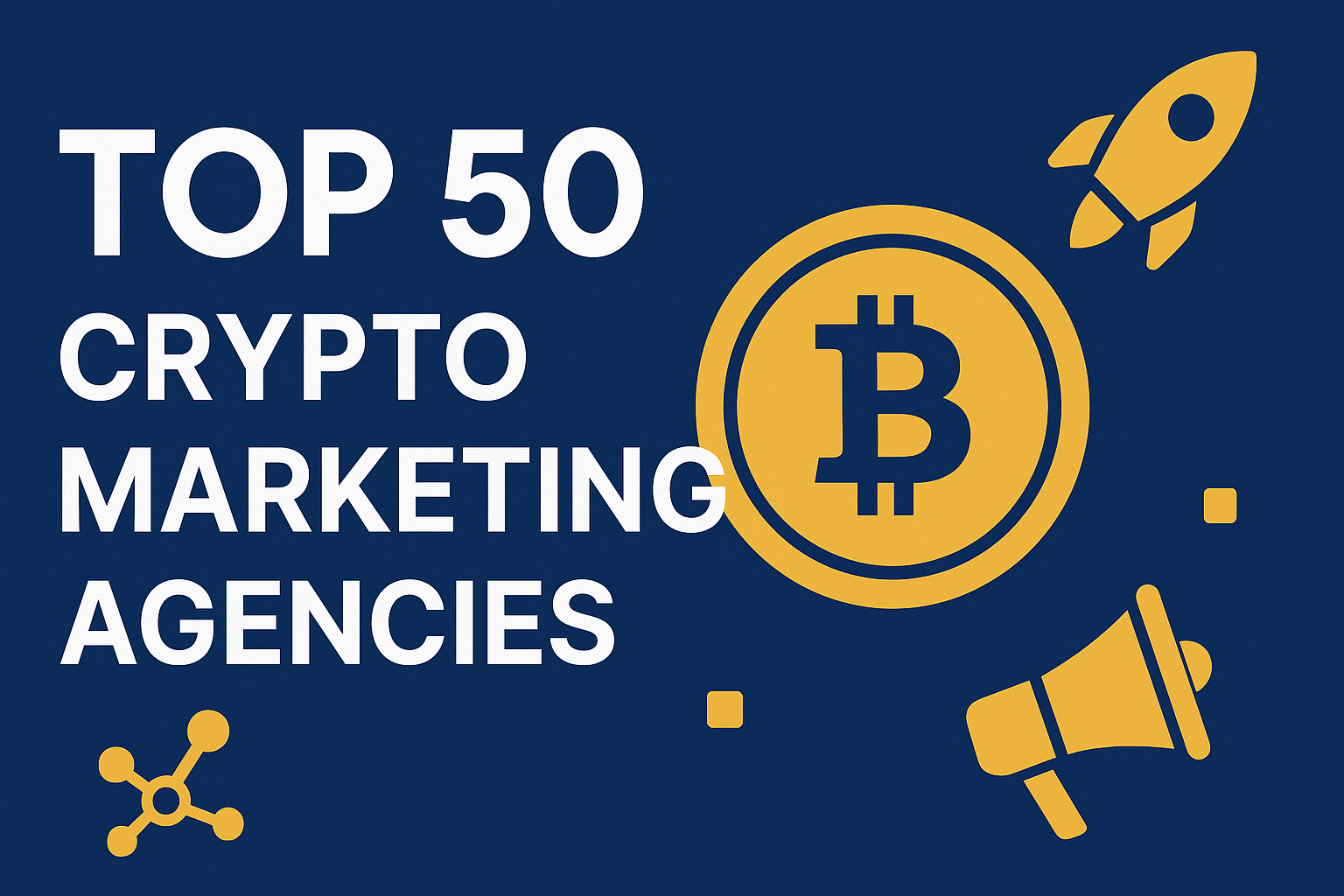 Top 50 Crypto Marketing Agencies in 2025