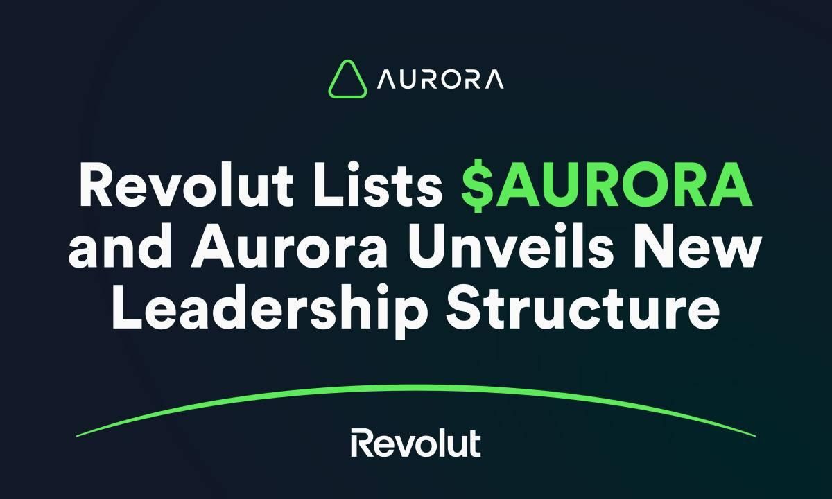 Revolut Lists $AURORA and Aurora Unveils New Leadership Structure